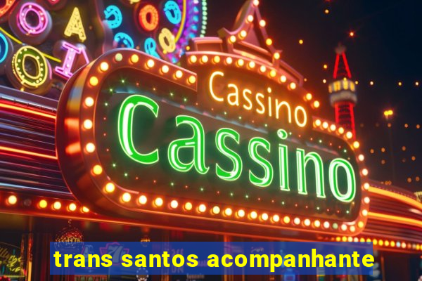 trans santos acompanhante